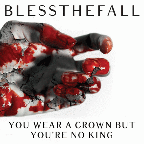 Blessthefall : You Wear a Crown, But You're no King
